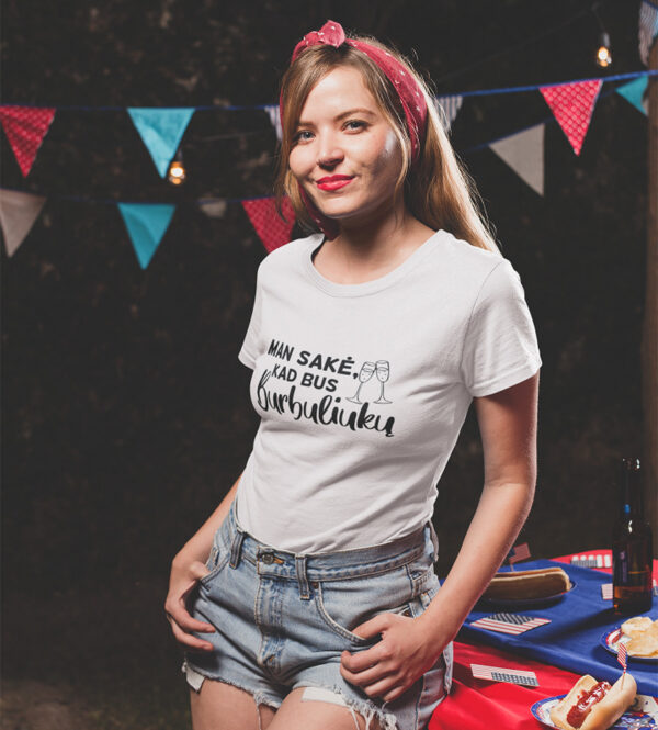 Printed T-shirt for Women ,,Man sake,kad bus burbuliuku,,