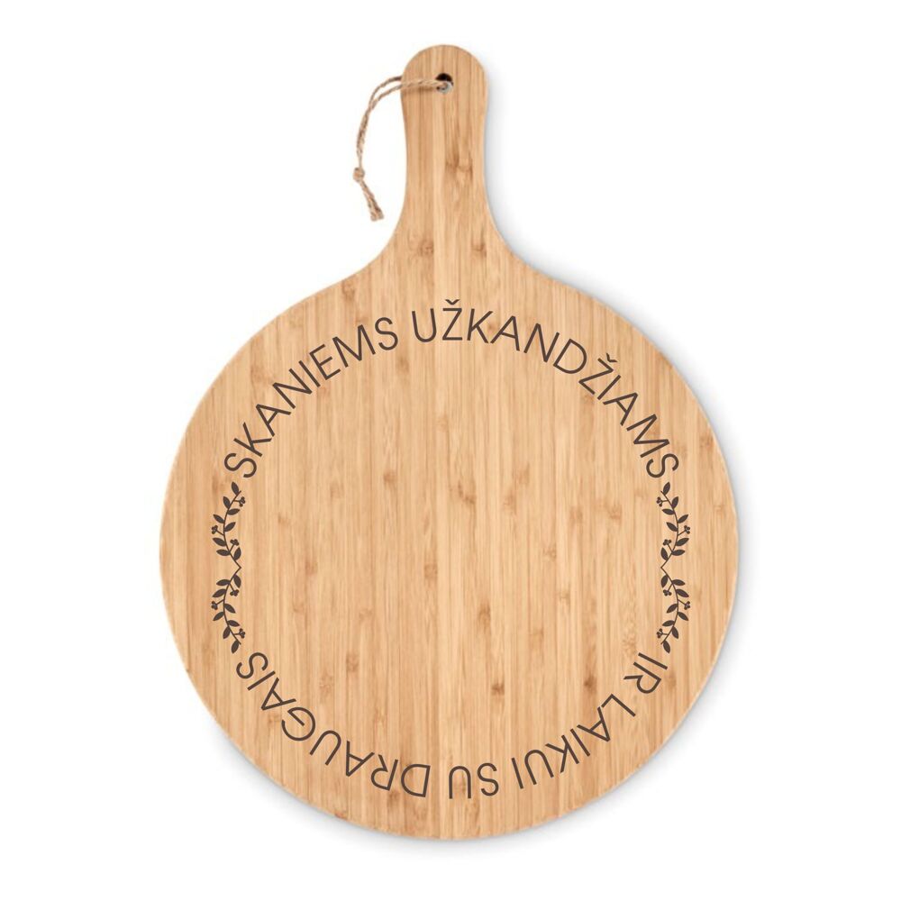BAMBOO ROUND CUTTING BOARD ,,Skaniems uzkandziams ir laikui su draugais,,
