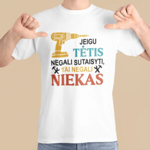 Printed T-shirt for Men „Jeigu tetis negali sutaisyti tai negali niekas,,