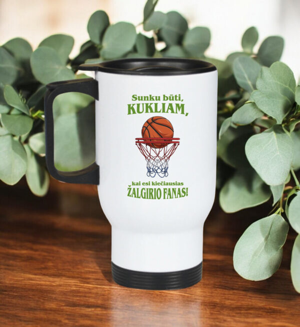 Thermal cups ,,Sunku buti kukliam,kai esi kieciausias krepsinio fanas,,