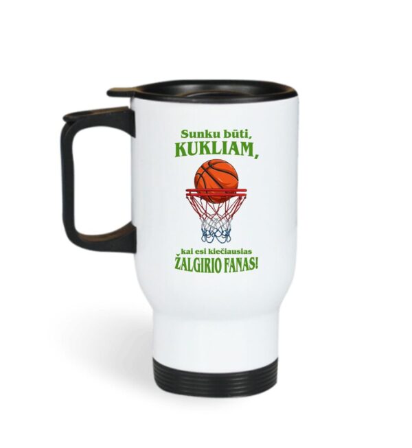Thermal cups ,,Sunku buti kukliam,kai esi kieciausias krepsinio fanas,, - Image 2